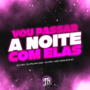 Vou Passar a Noite Com Elas