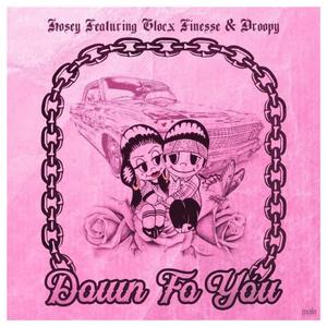 Down Fo you (feat. Hosey & Droopy)