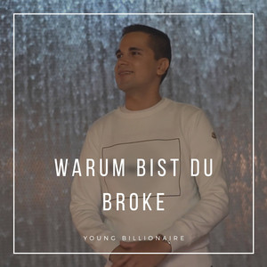 Warum bist Du broke