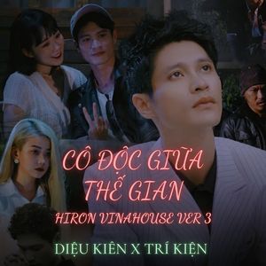 CÔ ĐỘC GIỮA THẾ GIAN (Hiron Vinahouse Ver 3)
