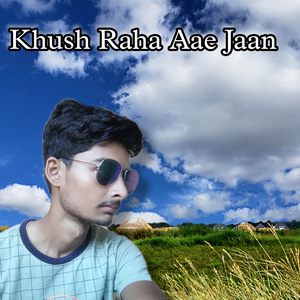 Khush Raha Aae Jaan