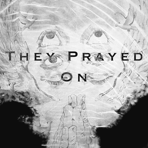 They Prayed On