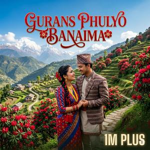 Gurans Phulyo Banaima (feat. Bishnu Acharya)