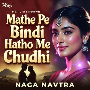 Mathe Pe Bindi Hatho Me Chudhi Old Songs Naga Navtra