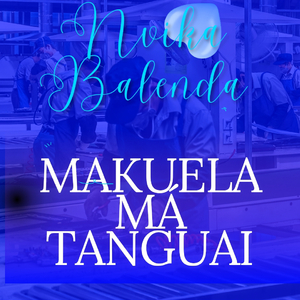 Makuela Ma Tanguai (5 Dia Vai Embora)