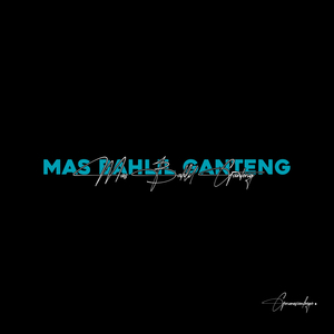 Mas Bahlil Ganteng