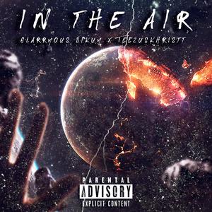 In the Air (feat. Teezuskhristt)