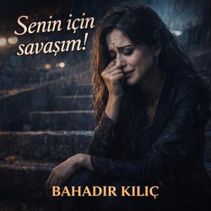 Senin için savaşım!