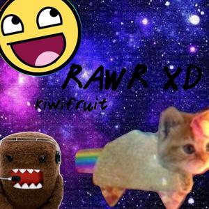 RAWR XD