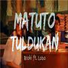 Broki Serina - Matuto-Tuldukan (feat. Lobo)