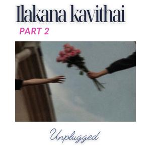 Ilakana Kavithai (unplugged)