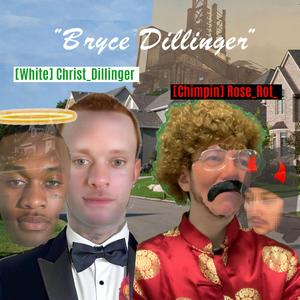 Bryce Dillinger (feat. CHRIST DILLINGER)