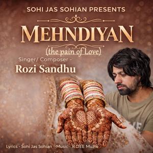 Mehndiyan (the pain of love) (feat. Rozi Sandhu)