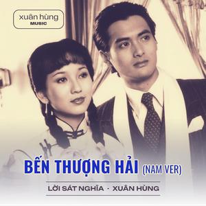 Bến Thượng Hải (Lời Sát Nghĩa) (Xuân Hùng - Nam)