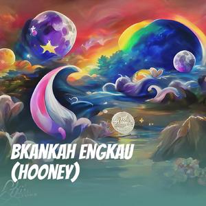 Bkankah Engkau (Hooney) (Remastered 2023)