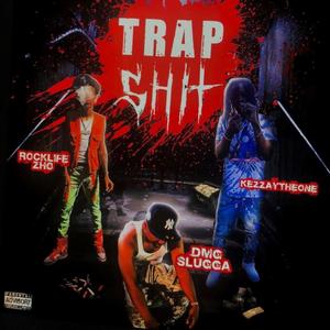 Trap Shit (feat. Rocklife Zho & Kappo Slugga)