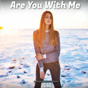 Are you with me
