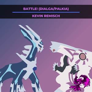 Battle! (Dialga/Palkia) [From “Pokemon Diamond & Pearl“]