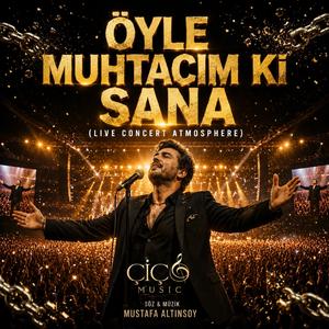 Öyle Muhtacım Ki Sana -Lıve Concert