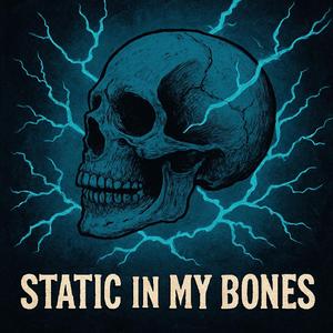 Static In My Bones