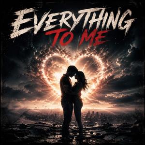 Everything To Me