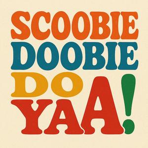 Scoobie Doobie Do YaA