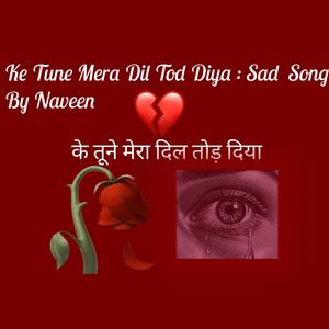 Ke Tune Mera Dil Tod Diya