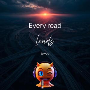 Every road Leads to You