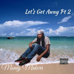 Lets Go Get Away, Pt. 2