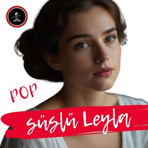 SÜSLÜ LEYLA