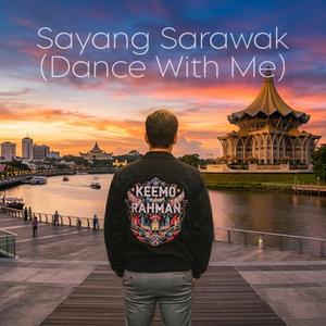 Sayang Sarawak (Dance With Me)