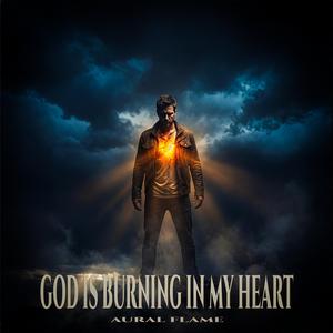 God Is Burning In My Heart