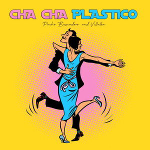Cha Cha Plastico