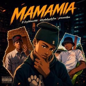 MAMAMIA (feat. Skhumbatwentyfive & ProcessGee)