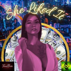 She Liked It (feat. Street Da ' Villan, L.A. NoMercy & Traumabeats)