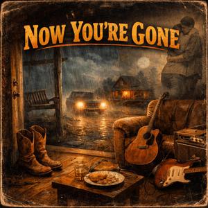 Now You're Gone