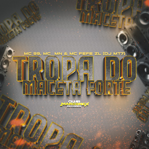 Tropa do maceta forte