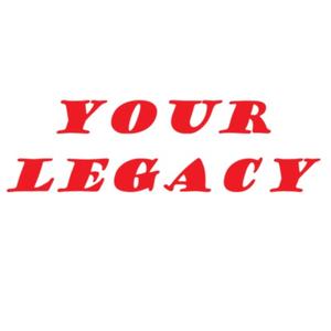 Your Legacy