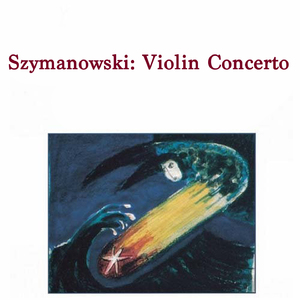 Szymanowski: Violin Concerto #2, Op. 61 - 1b. Andantino Sostenuto