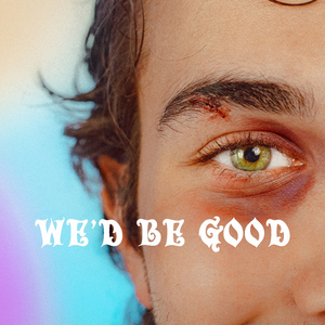 We'd Be Good
