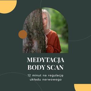 MEDYTACJA BODY SCAN - 12 minut na regulację układu nerwowego