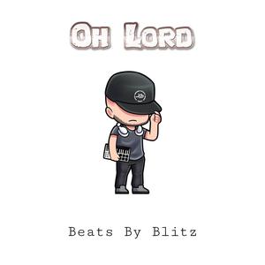 Oh Lord (Beats By Blitz)