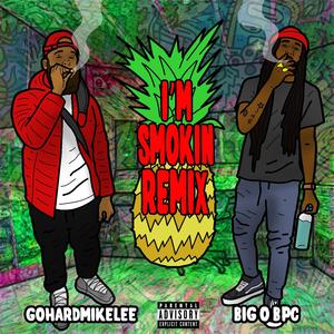 I'm Smokin' (feat. Big O BPC) (Remix)