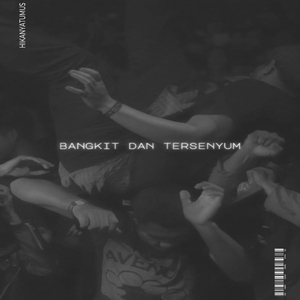 Bangkit Dan Tersenyum