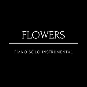 Flowers (Piano Solo Instrumental)