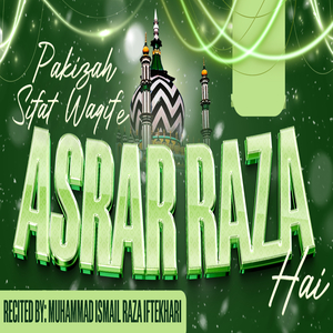 Pakizah Sifat Waqife Asrar Raza Hai