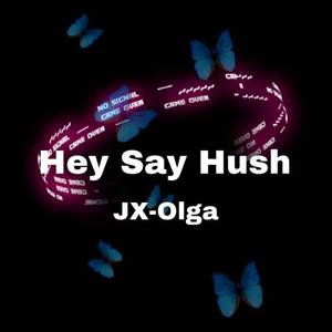 Hey Say Hush（Prod by XVIBE ）