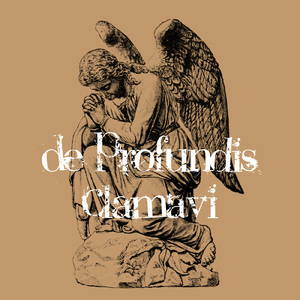 De Profundis Clamavi 深淵からの叫び