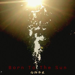 Born To The Sun