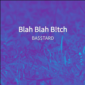 Blah Blah B!tch